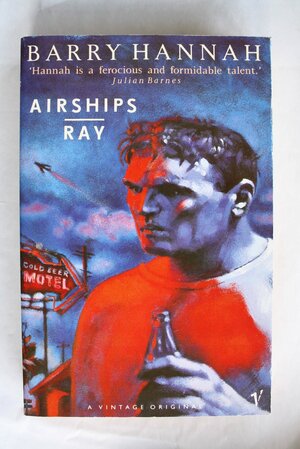 Airships And Ray by Barry Hannah
