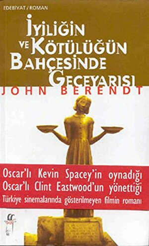 İyiliğin ve Kötülüğün Bahçesinde Geceyarısı by John Berendt