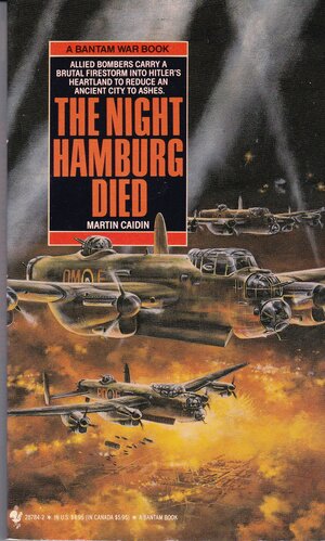 The Night Hamburg Died by Martin Caidin