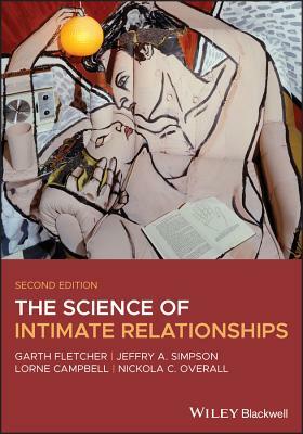 The Science of Intimate Relationships by Jeffry A. Simpson, Lorne Campbell, Garth J. O. Fletcher