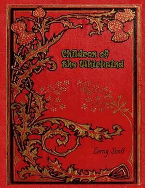 Children of the Whirlwind by Leroy Scott