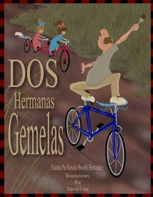 Dos Hermanas Gemelas: Basado en personajes reales, version en espanol by Rosalie Bocelli-Hernandez, David Cruz