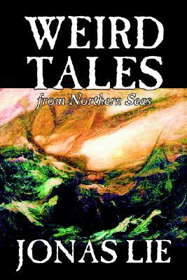 Weird Tales from Northern Seas by Jonas Lie, Fiction, Classics, Sea Stories, Short Stories by Jonas Lie