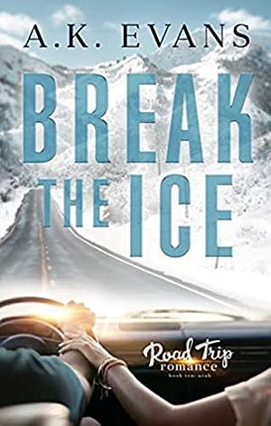 Break the Ice by A.K. Evans