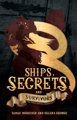 Ships, Secrets, and Survivors by Sarah Rodecker, Helena George