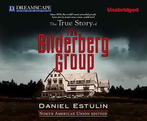 The True Story of the Bilderberg Group by Daniel Estulin