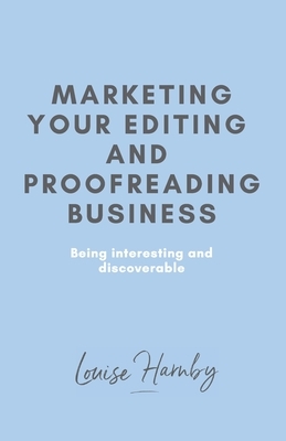 Marketing Your Editing & Proofreading Business by Louise Harnby