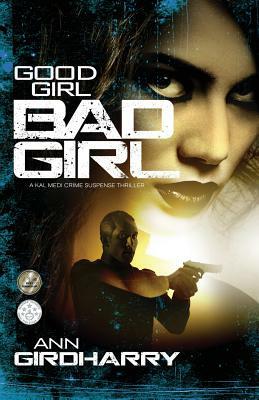 Good Girl Bad Girl: A Crime Thriller by Ann Girdharry