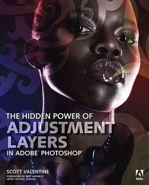 The Hidden Power of Adjustment Layers in Adobe Photoshop by Scott Valentine