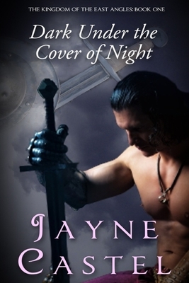 Dark Under the Cover of Night by Jayne Castel