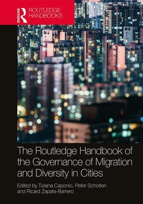 The Routledge Handbook of the Governance of Migration and Diversity in Cities by 