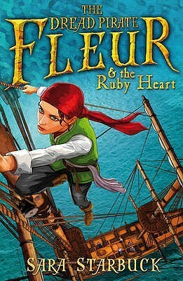 Dread Pirate Fleur and the Ruby Heart by Sara Starbuck