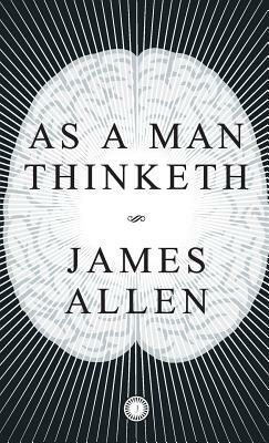 As a Man Thinketh by James Allen