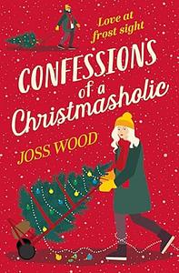 Confessions of a Christmasholic by Joss Wood