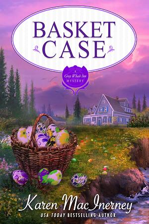 Basket Case: A Gray Whale Inn Novella by Karen MacInerney, Karen MacInerney