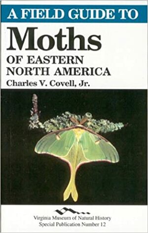 A Field Guide to Moths of Eastern North America by Charles V. Covell Jr.