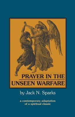 Prayer in the Unseen Warfare by Jack N. Sparks