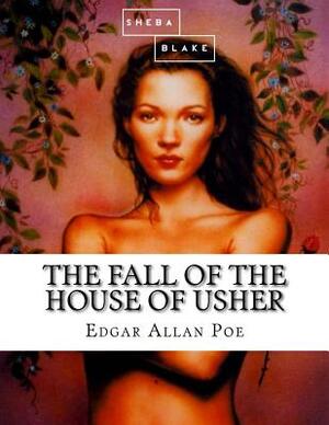 The Fall of the House of Usher by Sheba Blake, Edgar Allan Poe