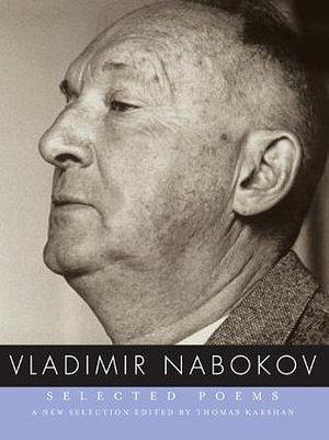 Selected Poems of Vladimir Nabokov by Thomas Karshan, Vladimir Nabokov