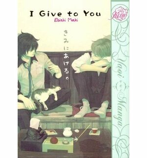 I Give To You by Ebishi Maki