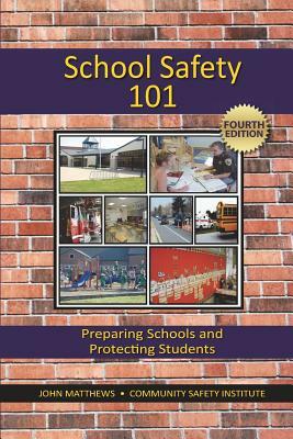School Safety 101: Preparing Schools and Protecting Students by John Matthews