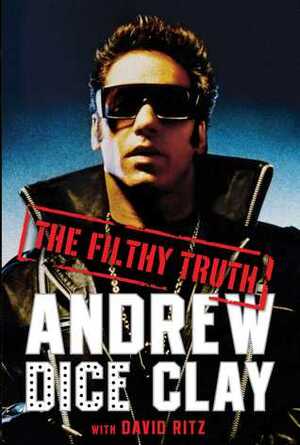 The Filthy Truth by Andrew Dice Clay