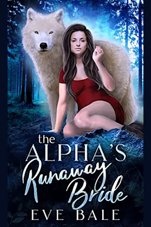 The Alpha's Runaway Bride by Eve Bale