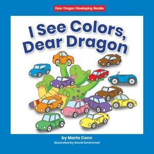 I See Colors, Dear Dragon by Marla Conn