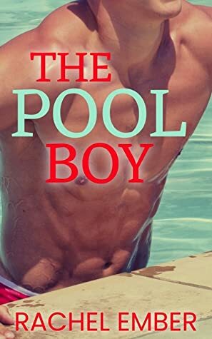The Pool Boy by Rachel Ember
