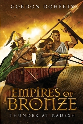 Empires of Bronze: Thunder at Kadesh by Gordon Doherty
