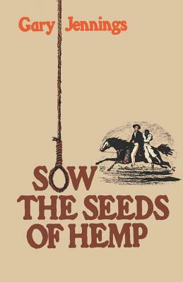 Sow the Seeds of Hemp by Gary Jennings