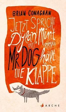 Jetzt spricht Dylan Mint und Mr Dog hält die Klappe by Brian Conaghan