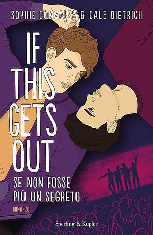 If this gets out. Se non fosse più un segreto by Sophie Gonzales, Cale Dietrich