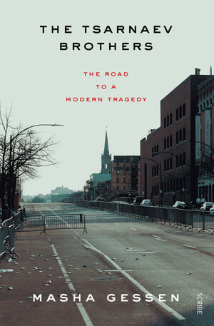 The Tsarnaev Brothers: The Road to a Modern Tragedy by Masha Gessen