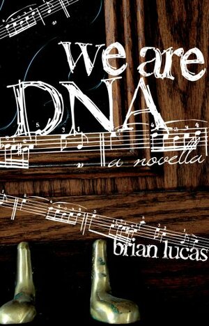 We Are DNA by Brian Lucas
