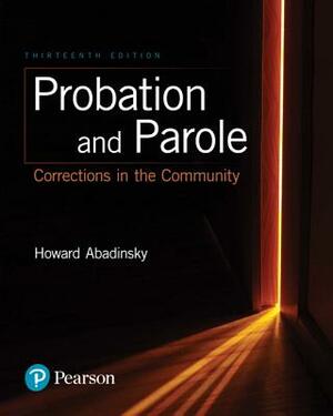 Probation and Parole: Corrections in the Community by Howard Abadinsky