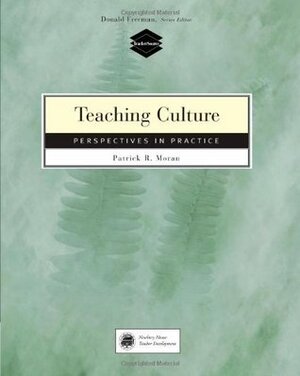 Teaching Culture: Perspectives in Practice by Patrick R. Moran