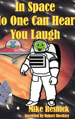 In Space No One Can Hear You Laugh by Mike Resnick