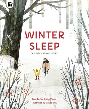 Winter Sleep: A Hibernation Story by Alex Morss, Cinyee Chiu, Sean Taylor