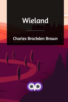 Wieland by Charles Brockden Brown