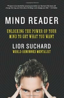 Mind Reader: Unlocking the Secrets and Powers of a Mentalist by Lior Suchard