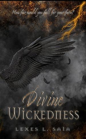Divine Wickedness by Lexes L. Saia, Lexes L. Saia