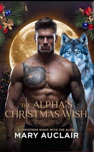 The Alpha's Christmas Wish by Mary Auclair