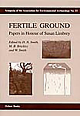 Fertile Ground: Papers in Honour of Susan Limbrey by Megan Brickley, David N. Smith, Wendy Smith