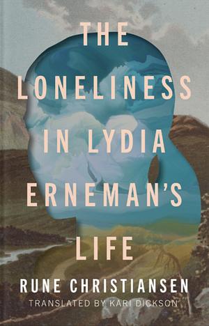 The Loneliness in Lydia Erneman's Life by Rune Christiansen