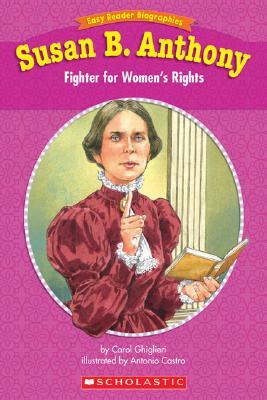 Susan B. Anthony: Fighter for Women's Rights by Carol Ghiglieri