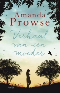 Verhaal van een moeder by Amanda Prowse, Hanneke van Soest