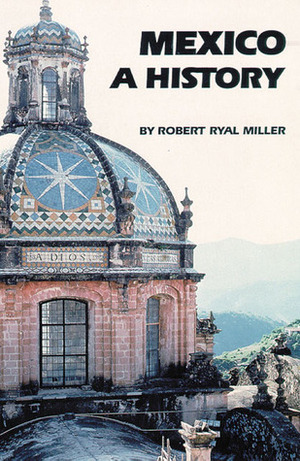 Mexico: A History by Robert Ryal Miller
