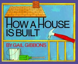 How a House Is Built by Gail Gibbons