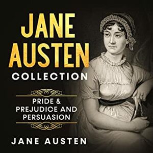 Jane Austen Collection - Pride & Prejudice and Persuasion by Jane Austen